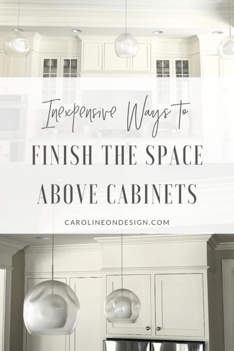 How to Fill Space between Cabinets and Ceiling | Caroline on Design Fill In Above Kitchen Cabinets, Filling In Space Above Kitchen Cabinets, Kitchen Cabinets Dont Reach Ceiling, Fill In Space Above Kitchen Cabinets, Backsplash When Cabinets Dont Go To Ceiling, Enclosing Space Above Kitchen Cabinets, Kitchen Cabinets 12 Foot Ceilings, Space Between Cabinets And Ceiling, Modern Grey Kitchen Design