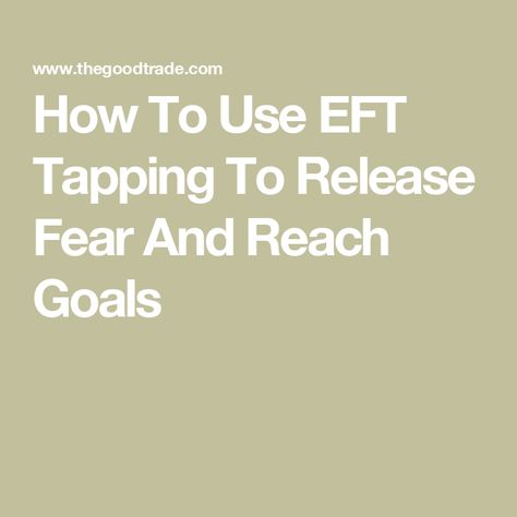 How To Use EFT Tapping To Release Fear And Reach Goals Eft Tapping Scripts, Tapping Scripts, Meridian Points, Release Fear, Reach Goals, Better Lifestyle, Emotional Freedom Technique, Radical Change, Eft Tapping