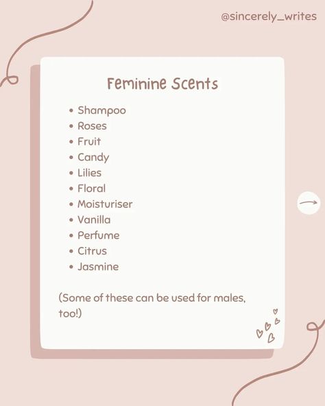 Go on, give it a whiff👃🕯🙊 QOTD: how would you describe your main character's scent? AOTD: I like the idea of her smelling like embers and silver moonlight... but I don't think that's very realistic😂 She probably smells like cinnamon, old books and petrichor😌 ♡•°•♡•°•♡•°•♡•°•♡•°•♡•°•♡•°•♡•°•♡•°•♡•°•♡•°•♡•°•♡ Hi everyone! Welcome to the Bookend! If you've been here a while, it's lovely to see you again! If you're new, thanks for stopping by!! I hope you stick around<3 Here, you can sha... Scents For Characters, Scent Description Writing, Writers Nook, Aesthetic Writing, Scripting Ideas, Writing Folders, Describing Characters, Romances Ideas, Scent Description