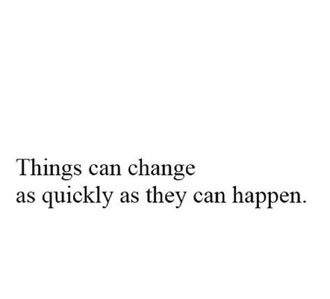 Things change and happen all so fast. You'll never see it coming How Fast Things Change Quotes, Life Changes So Fast Quotes, It’s Happening Again, Fast Quotes, Things Change, Tarot Major Arcana, Witty Quotes, Everything Changes, Funny As Hell