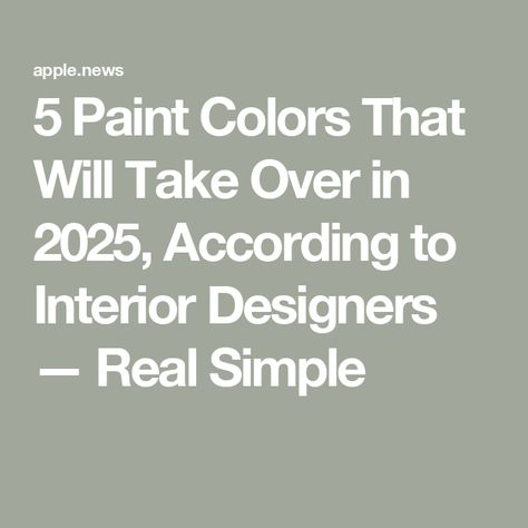 5 Paint Colors That Will Take Over in 2025, According to Interior Designers — Real Simple Trendy Paint Colors, Martha Stewart Paint, Design Color Trends, Family Room Paint Colors, Best Interior Paint, Trendy Interior Design, Paint Trends, Trace A, House Paint Interior