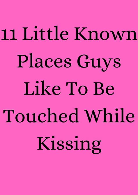 11 Little-Known Places Guys Like To Be Touched While Kissing Places To Kiss Him, Kiss Types Ideas, Sitting And Cuddling Couples, Tips Of Kissing, Kisses For When Im Not Around, The Knee Thing While Kissing, How To Give Love Bites Hickey, How To Kisses For The First Time Tips, Neck Kiss Dpz