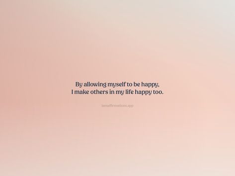 By allowing myself to be happy, I make others in my life happy too. From the I am app: https://iamaffirmations.app/download I Used To Be Happy, Making Myself Happy Quotes, Happy By Myself Quotes, I’m So Happy, Happy With Myself Quotes, On My Own Quotes, Make Me Happy Quotes, Happy Again, Own Quotes