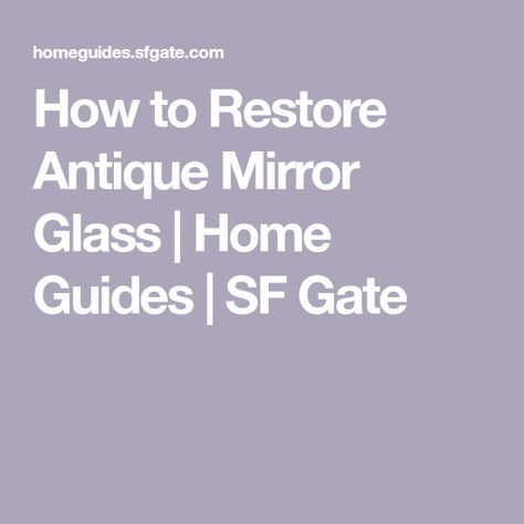 How to Restore Antique Mirror Glass | Home Guides | SF Gate Restore Old Mirror, Mirror Restoration, Antique Glass Mirror, Antique Mirror Glass, Bath Makeover, Old Mirrors, Antique Mirrors, Old Mirror, Glass Mirrors