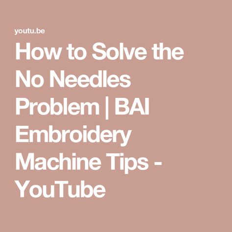 How to Solve the No Needles Problem | BAI Embroidery Machine Tips - YouTube Embroidery Machine, Machine Embroidery, To Learn, The Creator, Embroidery