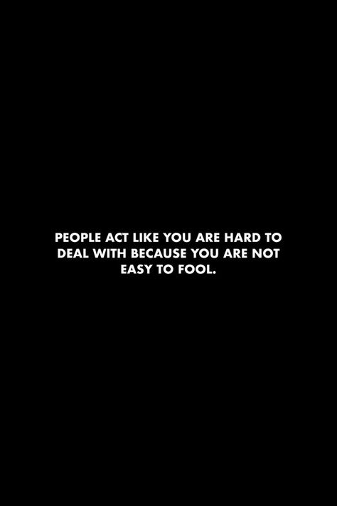 Quotes For Different People, Blah Feeling Quotes, Quotes About Differences In People, Fool People Quotes, Badmind Quotes Truths, Fun People Quotes, Quotes For Loud People, Cant Fool Me Quotes Truths, People Think They Slick Quotes