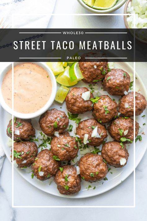 Taco Meatballs, Meatballs Paleo, Street Taco, Paleo Beef, Street Tacos, Recipe 30, Paleo Whole 30, Great Appetizers, Whole 30 Recipes