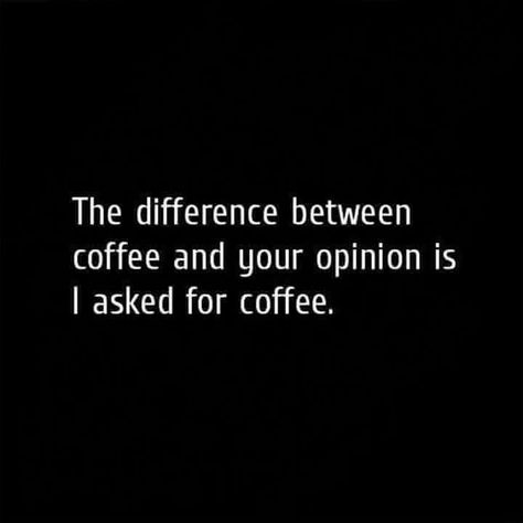 I ask for coffee, not for your opinion  #coffee #funnyquotes #quotes #fun Instagram Baddie, Coffee Talk, Coffee Coffee Coffee, Coffee Is Life, First Coffee, About Coffee, But First Coffee, E Card, Love Coffee