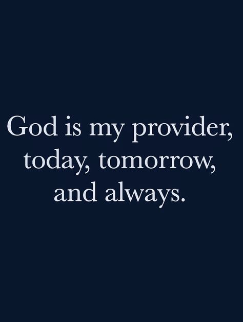 God is my provider today, tomorrow & always. God Is My Provider Quotes, God Is My Provider, God Always Provides, Today Tomorrow Always, Closer To God, Get Closer To God, Word Of Faith, Bible Notes, Faith Inspiration