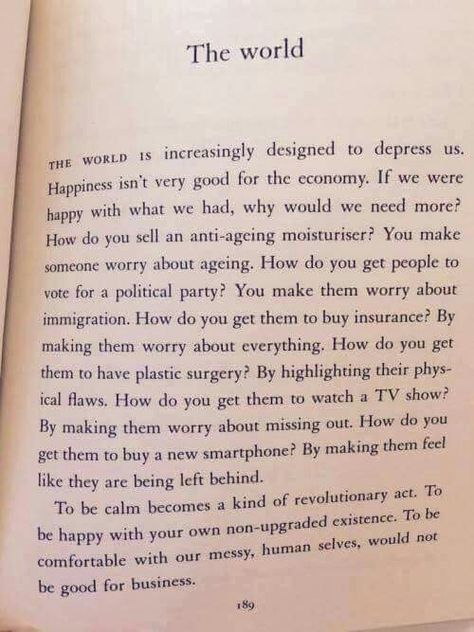 happy isnt profitable Consumerism Quotes, Anti Consumerism, Reasons To Stay Alive, Matt Haig, Reasons To Stay, Literature Quotes, Stay Alive, Quotable Quotes, Wise Quotes