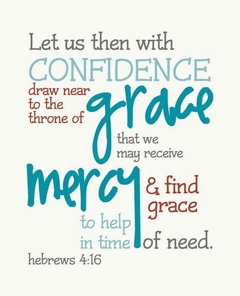 Free Printable Scripture- Hebrews 4:16 LET US THEN WITH CONFIDENCE DRAW NEAR TO THE THRONE OF GRACE THAT WE MAY RECEIVE MERCY & FIND GRACE TO HELP IN TIME OF NEED HEBREWS 4:16 Bible References, Hebrews 4, Free Scripture Printables, Hebrews 4 16, Youth Rooms, Throne Of Grace, Christian Verses, Inspirational Verses, Awesome God