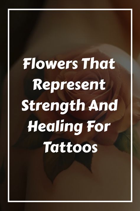 Tattoos have become a popular form of self-expression, and for many, they hold significant meaning. Flowers Meaning Strength, Tattoos About Healing Strength, Tattoo That Represents Healing, Tattoos That Represent Strength, Tattoos That Represent Healing, Arrowhead Plant, 10 Flowers, Zebra Plant, Strength Tattoo