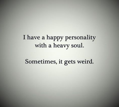 I have a happy personality with a heavy soul. Sometimes, it gets weird. #happyquotes #personalityquotes #soulquotes #quotes #inspirationalquotes #dailyquotes #quoteoftheday #therandomvibez #lifequotes #motivationalquotes Infj Quotes, Ego Quotes, Bohol, Quotable Quotes, A Quote, Pretty Words, Meaningful Quotes, The Words, Great Quotes