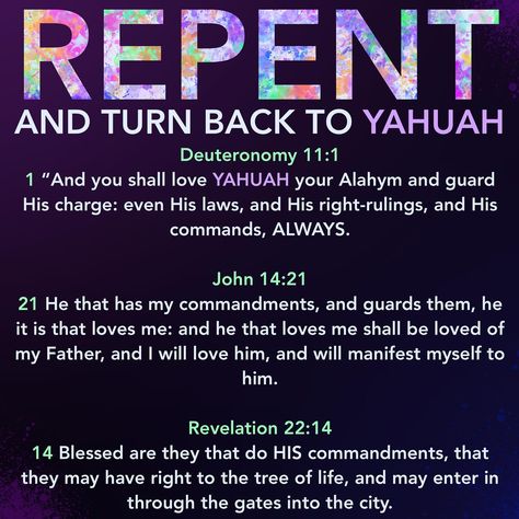 REPENT and turn back to YAHUAH. Time is running out and we all feel it, whether you believe it or not. Put your Trust in YAHUAH. Keep His Commands, Statutes, Sabbaths, and Appointed Times. Put your Belief in Yahuah Yahusha Ha’Mashiach that when you do repent, He is the Lamb that will cleanse you of your transgressions. AND SIN NO MORE. Aman. Barak YAHUAH YAHUSHA Halalu YAH YAHUAH is ONE. #yahuah #yahusha #yah #elohim #ruach #themosthigh #mashiach #messiah #ahayah #yasharal #qodes... Yahuah Scriptures, Yahusha Hamashiach, Hebrew Scriptures, Yahuah Yahusha, Revelation 22, The Lost Sheep, Hebrew Israelite, Study Scripture, Old And New Testament