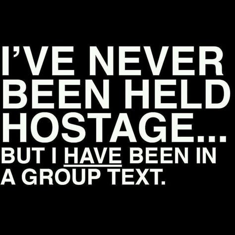 I've never been held hostage... But I have been in a group text. Group Text, Belly Laughs, Clipuri Video, Meaningful Life, It Goes On, Ha Ha Ha, Laughter Is The Best Medicine, Just Funny, Made Me Laugh