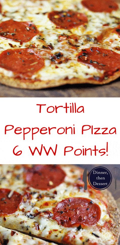 Tortilla Pepperoni Pizza - Dinner, then Dessert Weight Watcher Christmas Recipes, Pizza On Tortilla Wrap, Ww Zero Point Lunch, Pizza With Tortilla Wraps, Ww Snack Ideas, Ww Dinner Ideas, Ww Pizza, Weight Watcher Pizza Recipe, Weight Watchers Pizza