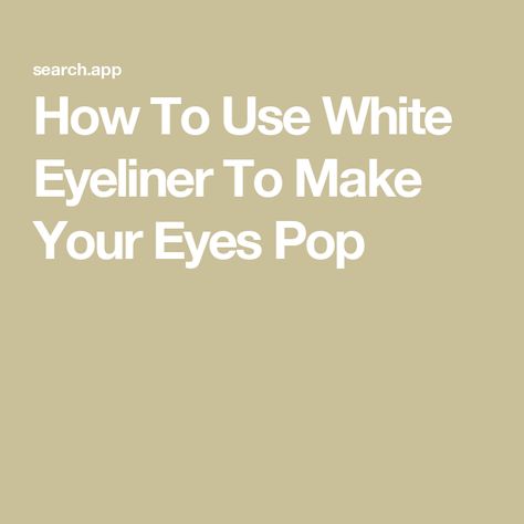 How To Use White Eyeliner To Make Your Eyes Pop Eyeliner Ideas Simple, White Eyeliner Ideas, Pen Eyeliner, Breakfast Party Foods, Eyeliner Ideas, Eyes Look Bigger, Easy Dinner Casseroles, Make Your Eyes Pop, Culture Quotes