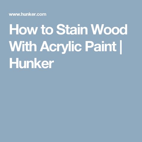 How to Stain Wood With Acrylic Paint | Hunker How To Stain Wood, Diy Wood Stain, Type Of Paint, Stain Wood, Furniture Fix, Creative Painting, Steel Wool, Wood Stain, Types Of Painting