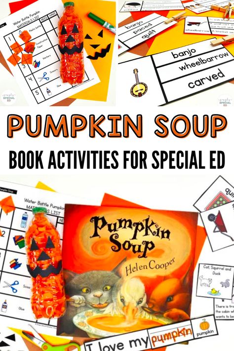 Looking for the ultimate pumpkin book for your special education students? Pumpkin Soup is one of my favorite Halloween books and with this book companion for special education, students get to work on comprehension, vocabulary, sequencing and more. You will also get a special education craft where students follow visual directions to create a water bottle pumpkin with tissue paper. Great for fine motor skills! Pumpkin Soup Book Activities, Pumpkin Soup Activities, Pumpkin Soup Book, Fall Provocations, Pumpkin Story, Special Education Lesson Plans, Fall Classroom Ideas, Reception Classroom, Month Ideas