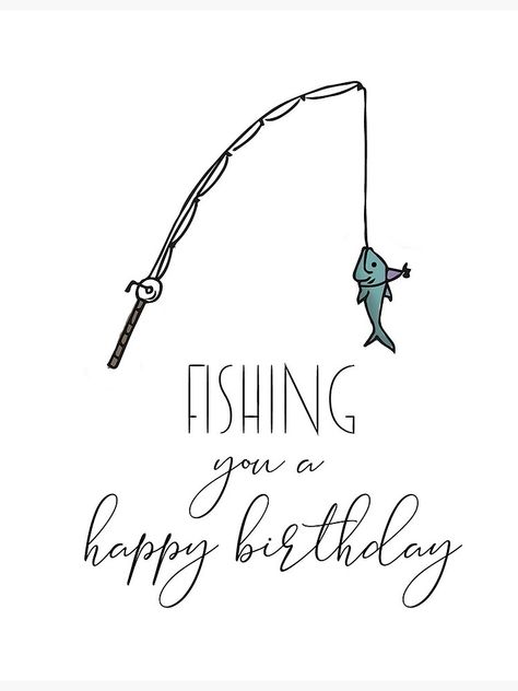 Fishing Birthday Wishes For Men, Happy Birthday Fishing Images, Happy Birthday To A Man Funny, Fishing You A Happy Birthday, Homemade Fishing Birthday Cards, Happy Birthday Fisherman Funny, Birthday Card Fishing Theme, Happy Birthday Fishing Women, Fishing Happy Birthday Wishes