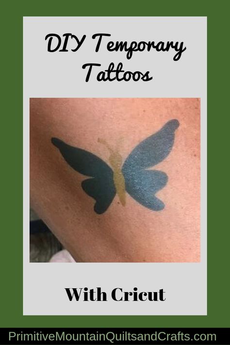 DIY Temporary Tattoos with Cricut | Primitive Mountain Quilts and Crafts Cricut Tattoo How To, How To Make Temporary Tattoos With Cricut, Cricut Tattoo, Make Tattoos, Make Temporary Tattoo, Kids Tattoo, Temporary Tattoo Paper, Cricut Hacks, Cricut Svgs