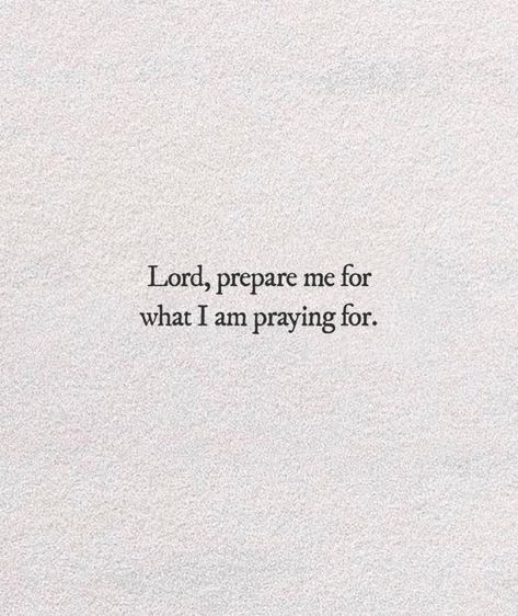 𝓔𝓯𝓲, chérie Prepare Me For What I Am Praying For, Harvest Season Quotes, Season Of Preparation Quotes, Preparation Quotes, Thank God Quotes, Season Quotes, Jesus Return, Quotes Prayer, The Blessing