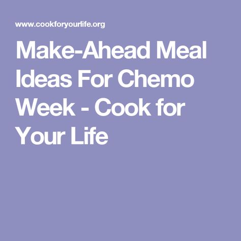 Make-Ahead Meal Ideas For Chemo Week - Cook for Your Life Plane Food, Make Ahead Meals, Meal Prep, How To Plan