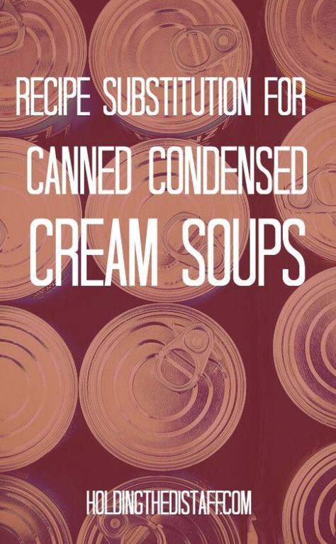 Recipe Substitution for Canned Condensed Cream Soups: healthier alternatives for any recipe! Plus super easy to make. Cream Soup Substitute, Cream Soups, Eat Your Vegetables, Cream Soup Recipes, Healthier Alternatives, Soup Appetizers, Condensed Soup, Food Substitutions, Dinner Appetizers