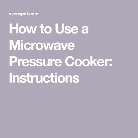 How to Use a Microwave Pressure Cooker: Instructions Cooking Cheat Sheet, Microwave Pressure Cooker, Pressure Cookers, Pressure Cooker, Cooking Techniques, Pressure Cooking, Being Used