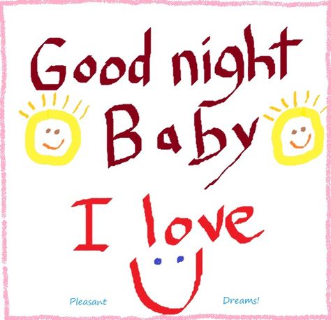 Goodnight Baby I Love You, I Love You Good Night, Good Night Baby I Love You, Good Night Honey, Goodnight Baby, Good Night Love You, Disney Love Stories, Hello Quotes, Goodnight Post