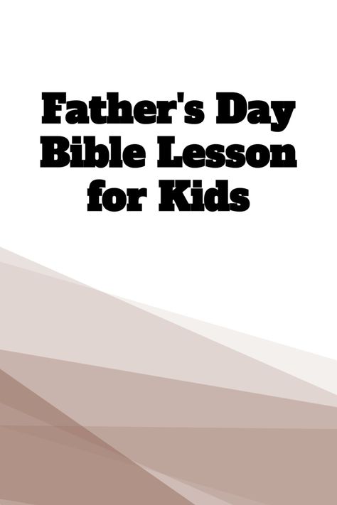 Father’s Day Bible Lesson For Kids, Fathers In The Bible For Kids, Fathers Day Childrens Church Lesson, Fathers Day Sunday School Lesson Kids, Father’s Day Bible Lesson, Fathers In The Bible, Bible Verse Crafts, Bad Dads, Bible Study Crafts