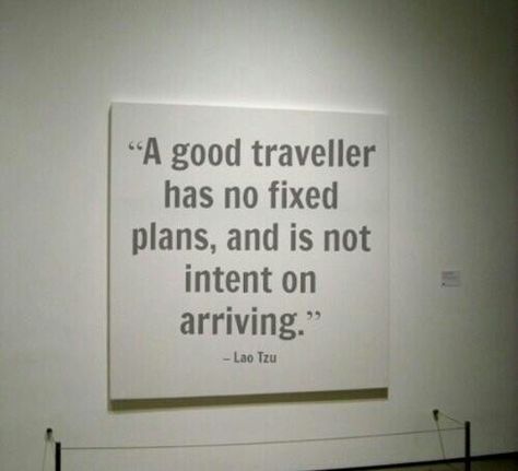 A good traveller has no fixed plans and is not intent on arriving Traveler Quotes, New Adventure Quotes, Well Spoken, Inspirational Travel Quotes, Destination Unknown, Travel Quotes Inspirational, Lao Tzu, Adventure Quotes, This Is Us Quotes