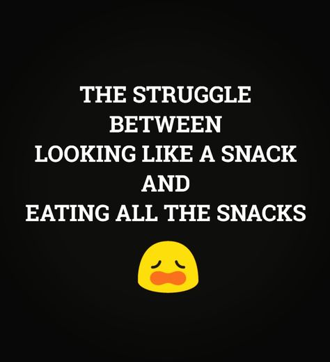 The struggle between looking like a snack and eating all the snacks...  Fml Snack Time Quotes, Eat Well Meme, Snacking Quotes, Snack Humor, Snack Memes Funny, Eating Healthy Memes Funny, Ig Captions, Funny Signs, Dankest Memes