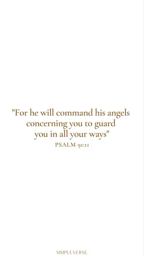 For He Will Order His Angels Psalms, For He Will Command His Angels Psalm 91, Angel Verses In Bible, Bible Verse About Guardian Angels, Love Psalms Quotes, Pslam91 Quotes, Psalm 91 11 Wallpaper, Psalms 91:11, Psalms 91 Wallpaper