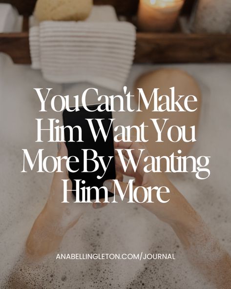 You Can't Make Him Want You More by Wanting Him More | Anabell Ingleton I Want To Be Your Everything, Insecure Attachment, Ready For Marriage, Marriage Material, Divorce Attorney, Masculine Energy, Attachment Styles, Committed Relationship, Secure Attachment