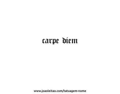 Carpe Diem Tattoo Fonts, Traditional Tattoo Sleeve, Writing Tattoos, Text Tattoo, Tattoo Art Drawings, Word Tattoos, Old School Tattoo, Piercing Tattoo, Tattoo Stencils