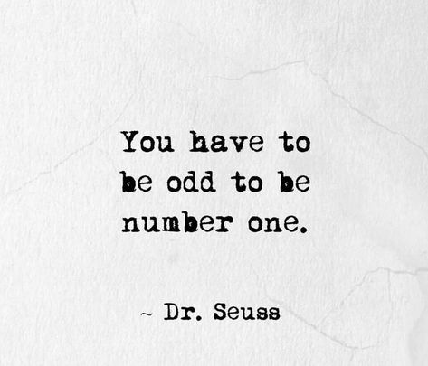 Why blend when you can stand out? You are #unique, you know. There is no one else like you.  “You have to be odd to be number one.” — Dr. Seuss   #quotes #instaquotes #positivity #positive #motivation #motivated #inspiration #quotes #qotd #behappy #loveyourself #loveyourlife #takecareofyourself #life #liveyourlife #Monday #drsuess #numberone #number1 #1 #odd #weird #strange Quotes About Being Different Weird, Be Number 1 Quotes, Yearbook Quotes Unique Funny, Yearbook Quotes Ideas Funny, You Have To Be Odd To Be Number One, Doctor Seuss Quotes, When No One Likes You, Silly Senior Quotes, Weird Quotes Unique