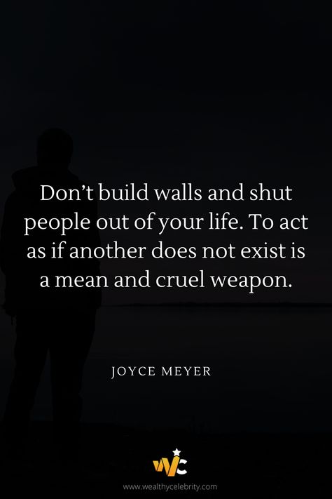 Shut People Out Quotes, Cruel Quotes People, Shutting People Out Quotes, Mockery Quotes, Cruel People Quotes, Building Walls Quotes, Stephen Hawking Quotes, Joyce Meyer Quotes, Cruel People