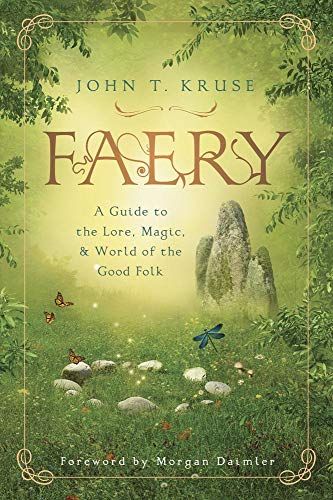 Faery: A Guide to the Lore, Magic & World of the Good Folk by John T. Kruse Celtic Fairy, Witchcraft Books, Green Magic, Magic World, Symbiotic Relationships, Fairy Book, Practical Advice, Amazon Books, Book Lists