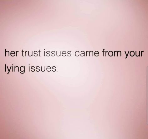 Her trust issues came from your lying issues. Quotes On Liers, How To Get Rid Of Trust Issues, Trust Issues In A Relationship, Marriage Issues Quotes, You Gave Me Trust Issues, Quotes About Lies And Trust Sayings, Trust Issues Quotes Feelings, Trust Issues Quotes Relationship, I Got Trust Issues Because People Have Lying Issues