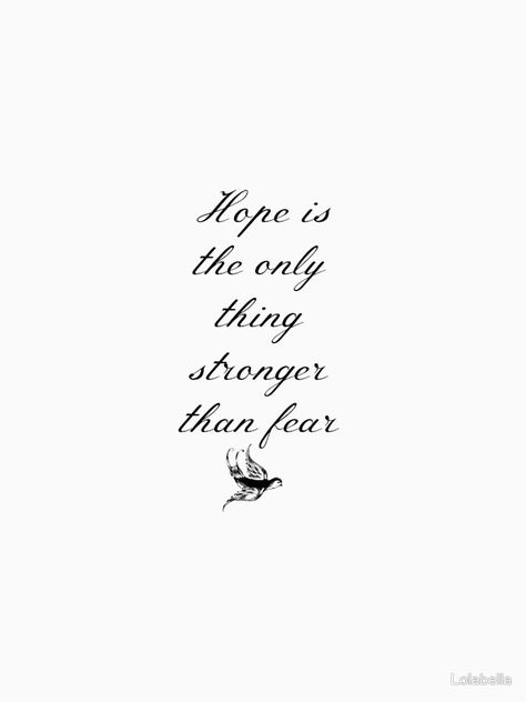 Hope is the only thing stronger than fear Hope Is The Only Thing Stronger Than Fear, Hope Is The Only Thing Stronger, Hope Tattoos For Women Words, Fear Less Tattoo, Ankle Tattoo Quote, Side Ankle Tattoo, To Live For The Hope Of It All Tattoo, Rib Tattoos For Women Quotes, Ribs Quotes