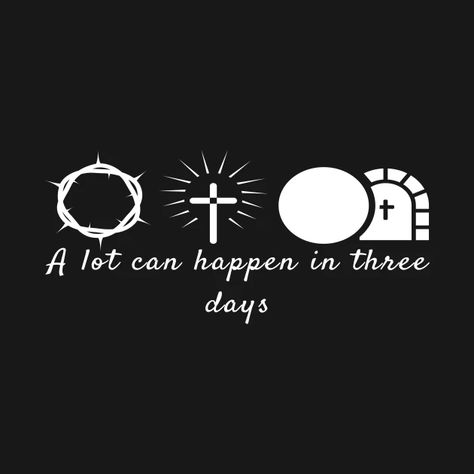 A Lot Can Happen In Three Days Cool Inspirational Christian - A Lot Can Happen In Three Days - T-Shirt | TeePublic A Lot Can Happen In 7 Days, Alot Can Happen In Three Days, A Lot Can Happen In 7 Days Easter, A Lot Can Happen In 3 Days, Good Friday Quotes, Quotes Jesus, Cross Tattoos For Women, Board Pictures, Church Bulletin Boards