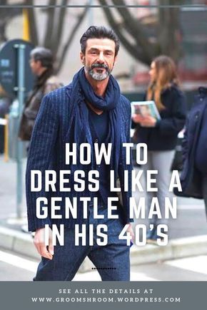 Fashion For Men In Their 40s Casual, Mens Fashion In Their 40s Men Styles, Men Outfits 40 Years Old, Men’s Fashion 40s, 40s Men Outfit, Mens Over 40 Fashion For Men, Best Dressed Men 2022, Mens 40 Fashion Over 40, Men Fashion 40 Year Old