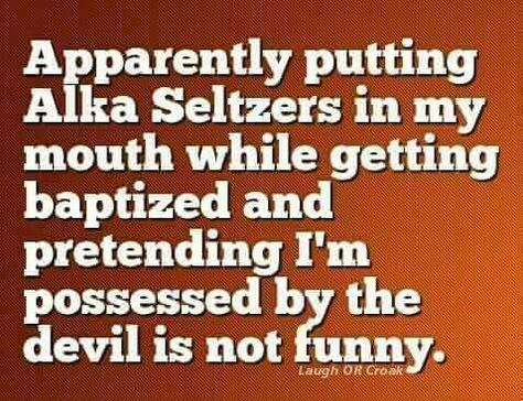 Possessed Getting Baptized, Humor Inappropriate, Christian Humor, Not Funny, Funny As Hell, Twisted Humor, My Mouth, Just Funny, Made Me Laugh