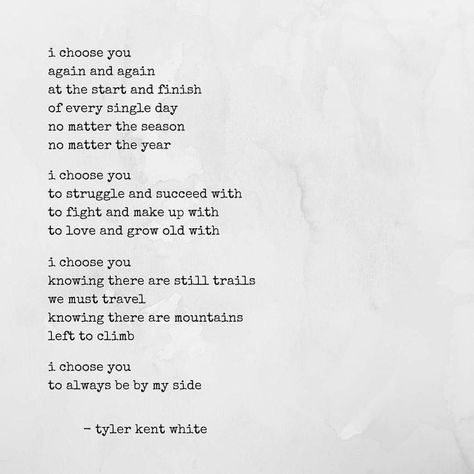 11 Tyler Kent White Poems You Should Read - The Odyssey Online Poems About Growing Old Together, Growing Old Together Quotes Marriage, Beautiful Love Poems For Him, I Love You Poems For Him, Lover Quote For Him, I Love You Poems, I Choose You Quotes For Him, Old Love Poems, Growing Old Together Quotes