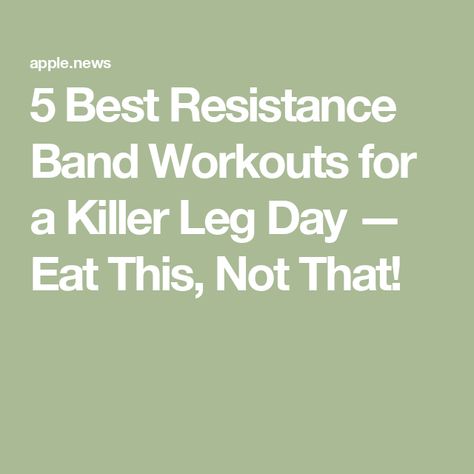 5 Best Resistance Band Workouts for a Killer Leg Day — Eat This, Not That! Workouts For Leg Day, Resistance Band Workouts, Lying Leg Lifts, Leg Workout With Bands, Band Workouts, Best Resistance Bands, Pulse Squats, Better Diet, Building Strength