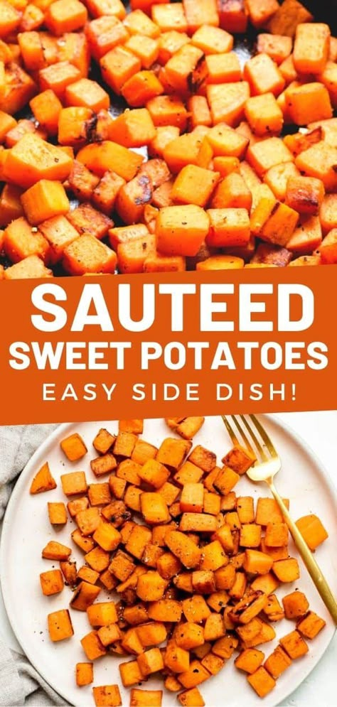 Diced Sweet Potatoes Skillet, Sweet Potato On Stove Top, Sauteed Sweet Potato Recipes, Sauteed Sweet Potatoes, Sweet Potato Skillet Recipes, Sweet Potato Cubes, Thanksgiving Recipes Side Dishes Easy, Roasted Sweet Potato Cubes, Potato Side Dishes Easy