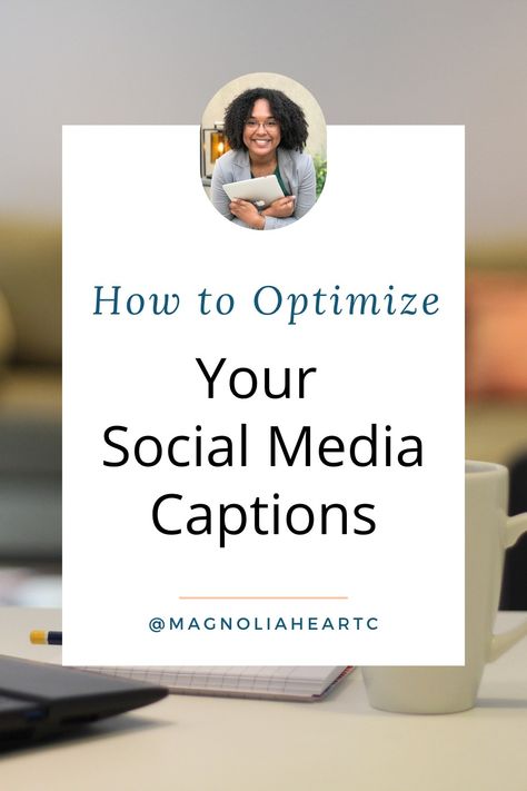 Heading How to Optimize Your Social Media Captions over image of mug and notebook on desk Writing Captions, Social Media Captions, Tips For Writing, Social Media Marketing Plan, Caption For Yourself, Instagram Captions, Social Media Tips, Marketing Plan, Writing Tips