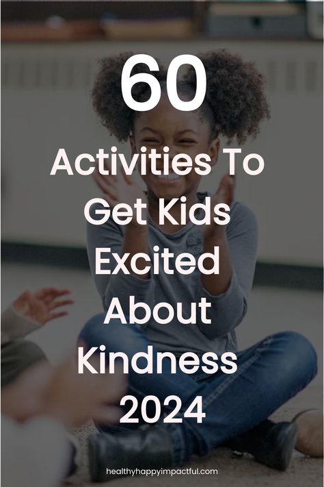 60 Activities To Get Kids Excited About Kindness 2024 School Kindness Challenge, Kindness Month School, Kindness Jar Ideas, Kindness Activities For Middle Schoolers, Kindness Week Elementary School, Hope Activities For Kids, Kindness Day Activities Preschool, National Kindness Day Activities, Random Acts Of Kindness For Kids