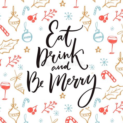 Eat, drink and be merry. Christmas greeting card design with inspirational quote royalty free illustration Merry Christmas Cards, Merry Christmas Greeting Card, Eat Drink And Be Merry, Doodle Background, Merry Christmas Card Greetings, Merry Christmas Images, Merry Christmas Greetings, Be Merry, Christmas Greeting Card